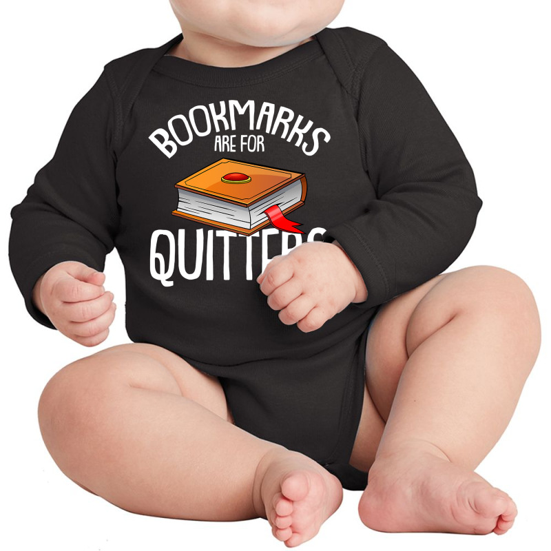 Bookmarks Are For Quitters Reading Books Bookaholic Bookworm Long Sleeve Baby Bodysuit by BarbaraArtist | Artistshot