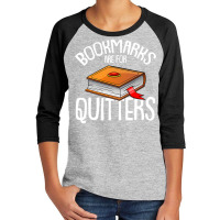 Bookmarks Are For Quitters Reading Books Bookaholic Bookworm Youth 3/4 Sleeve | Artistshot