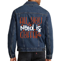 Trending All You Need Is Coffee (2) Men Denim Jacket | Artistshot