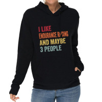 I Like Endurance Racing & Maybe 3 People Endurance Racing Lovers Gift Lightweight Hoodie | Artistshot