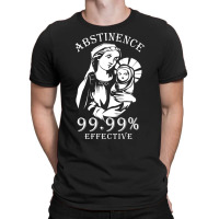 Trending Abstinence 99.99%25 Effective T-shirt | Artistshot