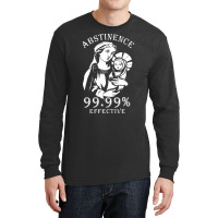 Trending Abstinence 99.99%25 Effective Long Sleeve Shirts | Artistshot