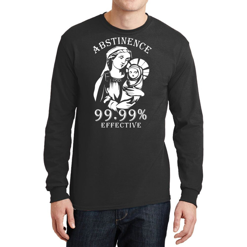 Trending Abstinence 99.99%25 Effective Long Sleeve Shirts by Jerhogen528 | Artistshot