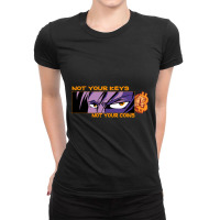 Bitcoin, Not Your Keys Not Your Coins Ladies Fitted T-shirt | Artistshot