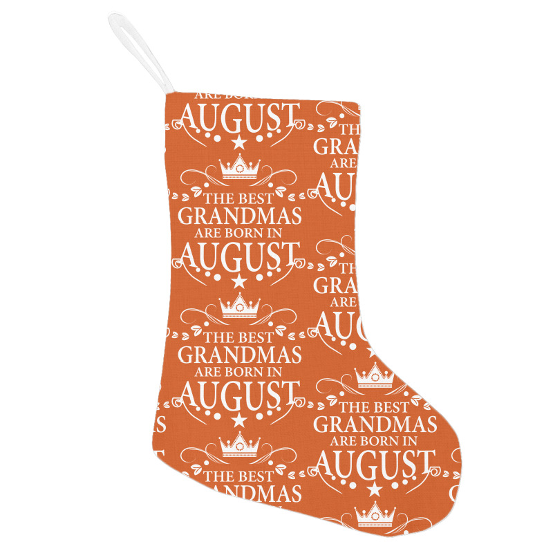 The Best Grandmas Are Born In August Holiday Stocking | Artistshot