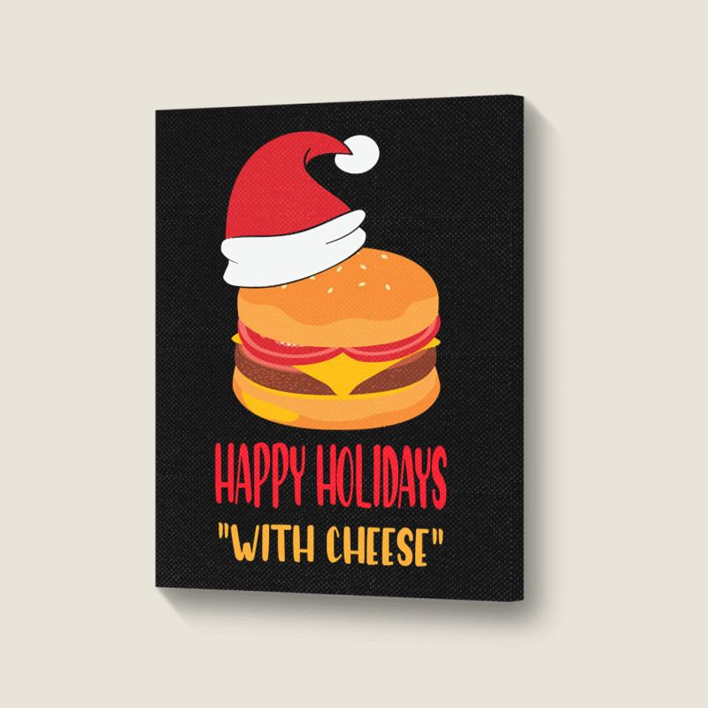 Trending Happy Holidays With Cheese Shirt Christmas Cheeseburger Gift- Portrait Canvas Print | Artistshot