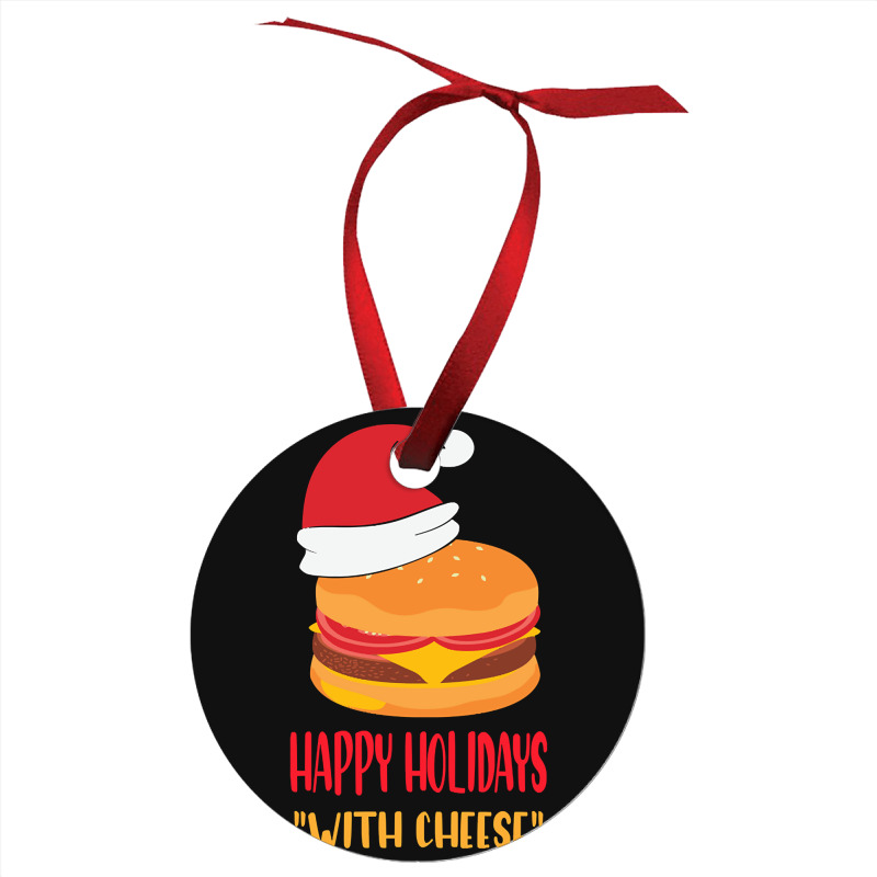 Trending Happy Holidays With Cheese Shirt Christmas Cheeseburger Gift- Ornament | Artistshot