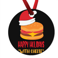 Trending Happy Holidays With Cheese Shirt Christmas Cheeseburger Gift- Ornament | Artistshot