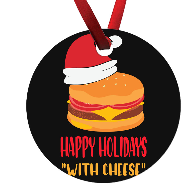 Trending Happy Holidays With Cheese Shirt Christmas Cheeseburger Gift- Ornament | Artistshot