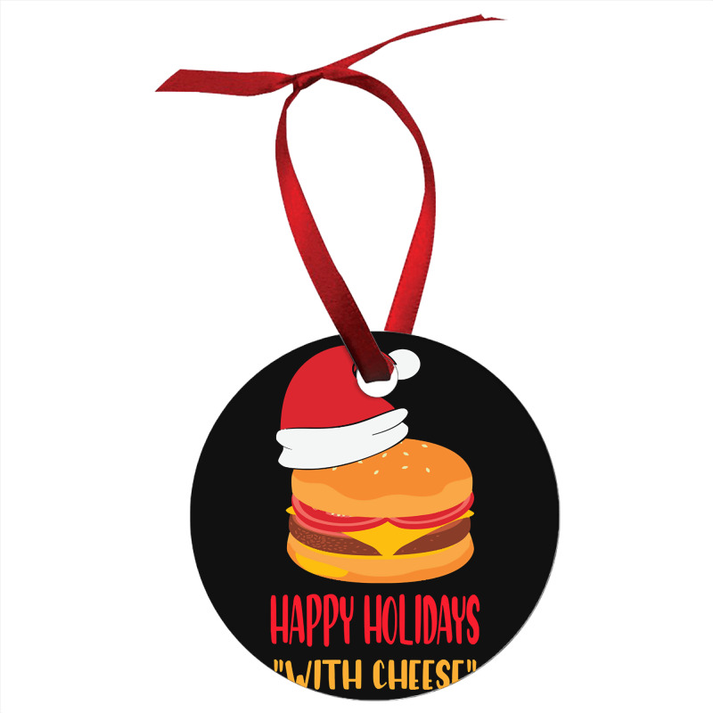 Trending Happy Holidays With Cheese Shirt Christmas Cheeseburger Gift- Ornament | Artistshot