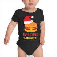 Trending Happy Holidays With Cheese Shirt Christmas Cheeseburger Gift- Baby Bodysuit | Artistshot