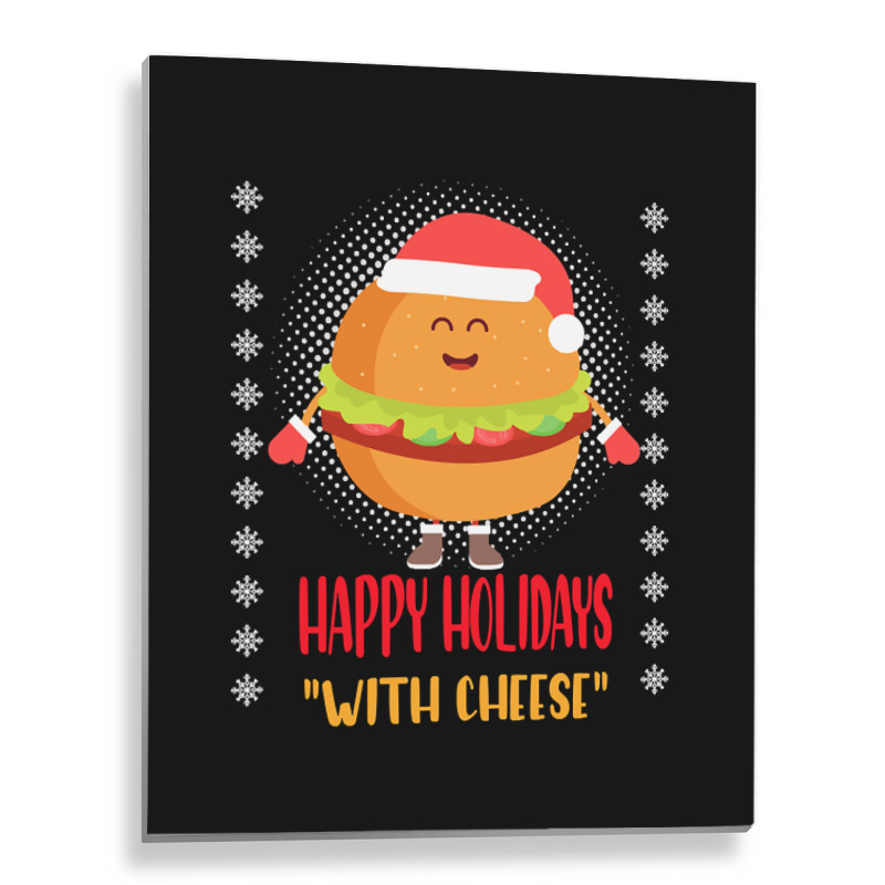 Trending Happy Holidays With Cheese Shirt Christmas Cheeseburger Gift- Metal Print Vertical | Artistshot