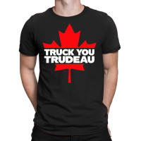 Truck You Trudeau T-shirt | Artistshot