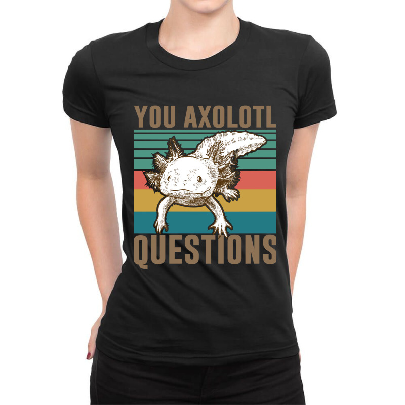 You Axolotl Questions-mwwss Ladies Fitted T-Shirt by Min09 | Artistshot