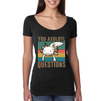 You Axolotl Questions-mwwss Women's Triblend Scoop T-shirt | Artistshot