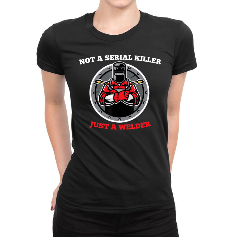 Trending Not A Serial Killer Just A Wedler Welding Welder Weld Ladies Fitted T-Shirt by yumgaugeteuda | Artistshot