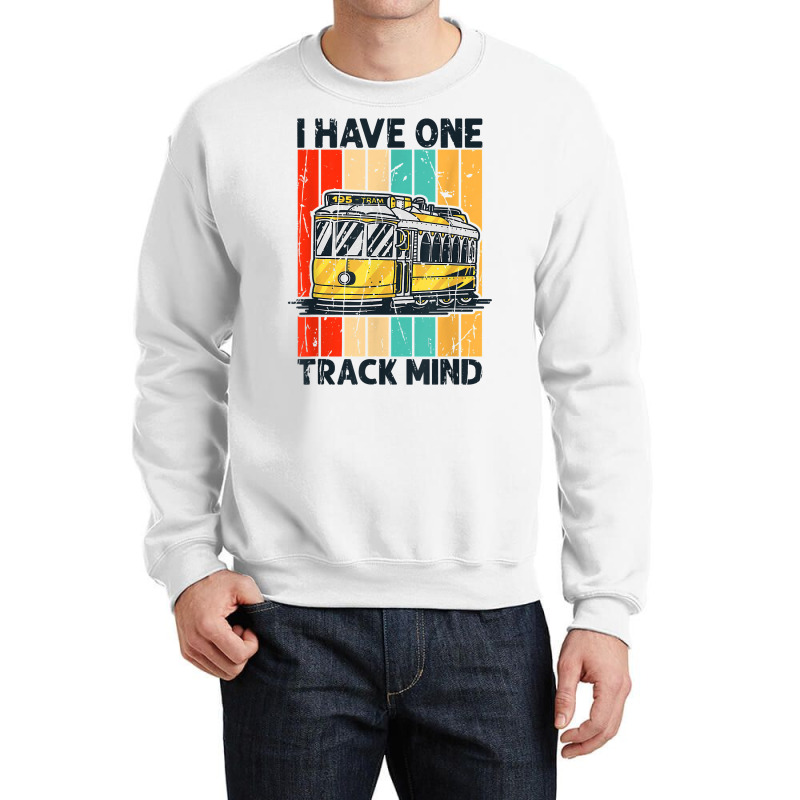 I Have One Track Mind   Model Railroad Train Rail T Shirt Crewneck Sweatshirt | Artistshot