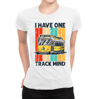 I Have One Track Mind   Model Railroad Train Rail T Shirt Ladies Fitted T-shirt | Artistshot