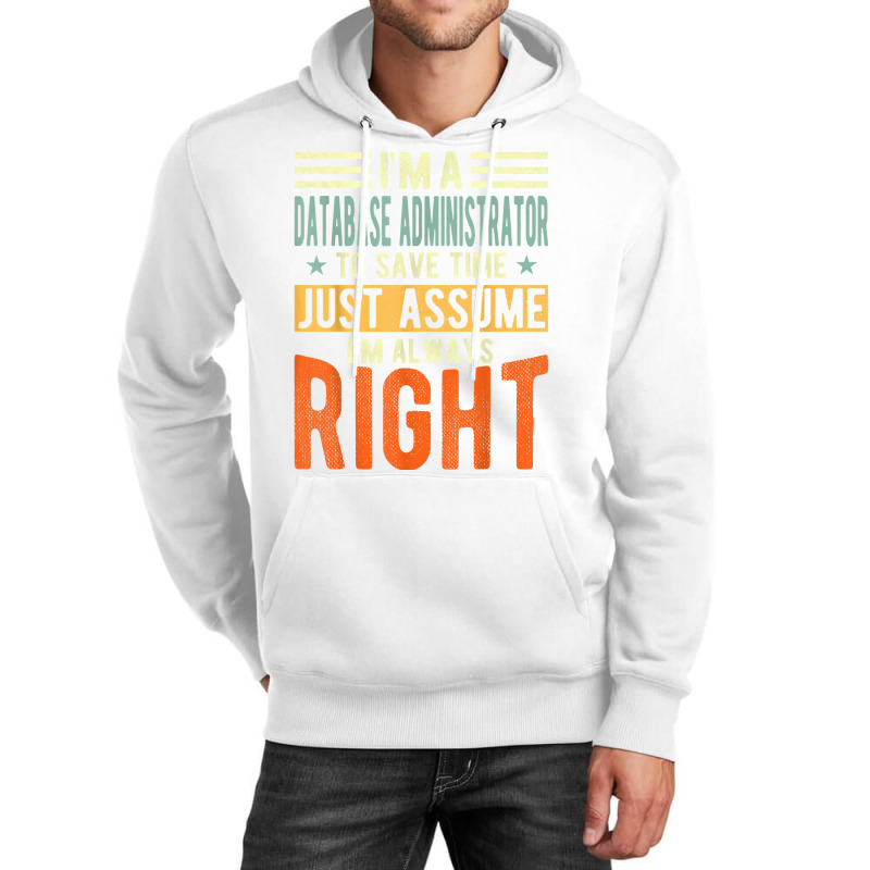 Database Administrator Design  I´m Always Right  Database T Shirt Unisex Hoodie by gswarnkab | Artistshot