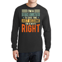 Database Administrator Design  I´m Always Right  Database T Shirt Long Sleeve Shirts | Artistshot