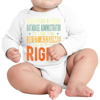 Database Administrator Design  I´m Always Right  Database T Shirt Long Sleeve Baby Bodysuit | Artistshot