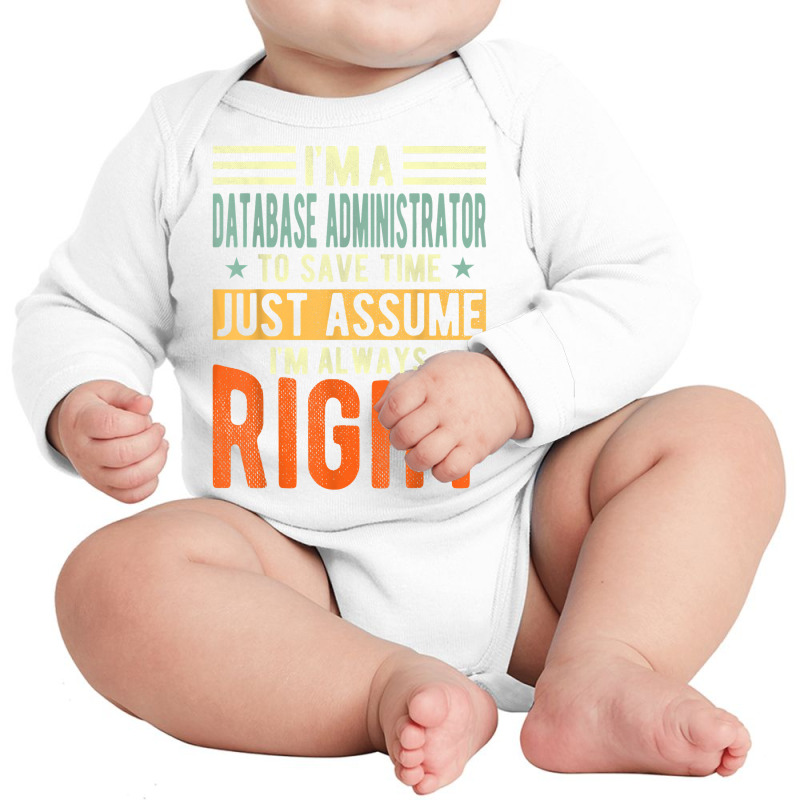 Database Administrator Design  I´m Always Right  Database T Shirt Long Sleeve Baby Bodysuit by gswarnkab | Artistshot