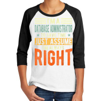 Database Administrator Design  I´m Always Right  Database T Shirt Youth 3/4 Sleeve | Artistshot