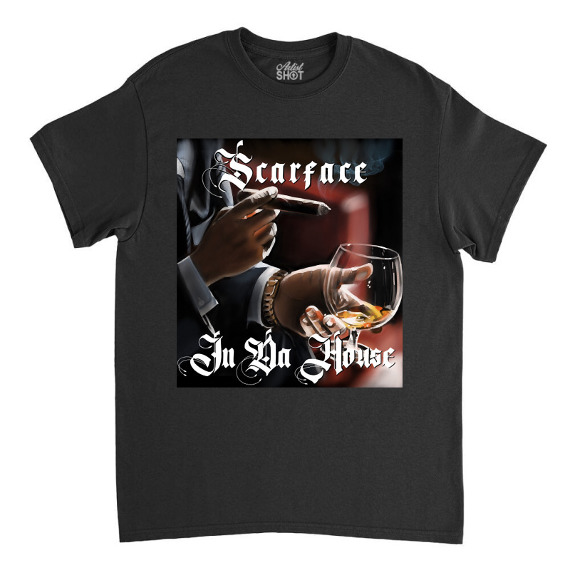 Scarface In Da House T Shirt Artwork Classic T-shirt | Artistshot