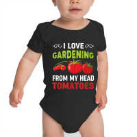 Limited Edition I Love Gardening From My Head Tomatoes Funny Gardener Baby Bodysuit | Artistshot