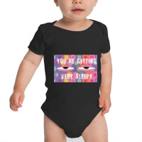 You're Getting Sleepy Baby Bodysuit | Artistshot