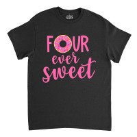 Four Ever Sweet 4th Birthday Decoration Donut Girl Kids Classic T-shirt | Artistshot