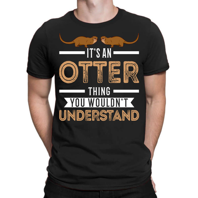 Trending It's An Otter Thing Otters Sea T-Shirt by seifertmurryq3jmxs | Artistshot