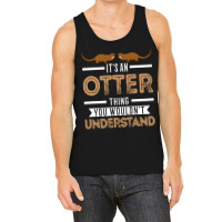 Trending It's An Otter Thing Otters Sea Tank Top | Artistshot