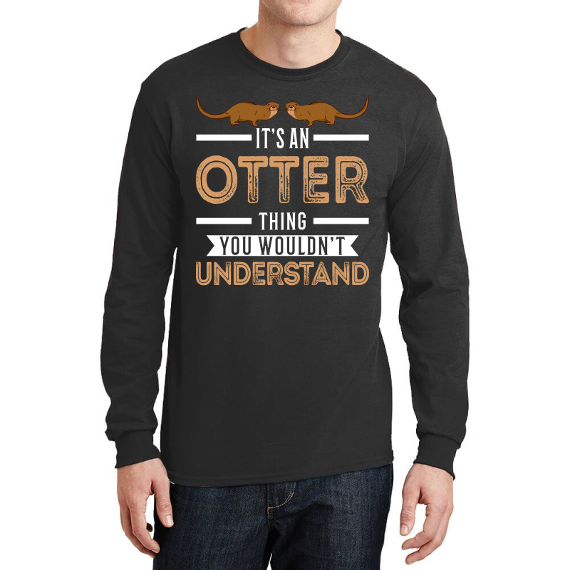 Trending It's An Otter Thing Otters Sea Long Sleeve Shirts by seifertmurryq3jmxs | Artistshot