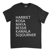 Harriet Rosa Maya Bessie Kamala Sojourner Black History Classic T-shirt | Artistshot