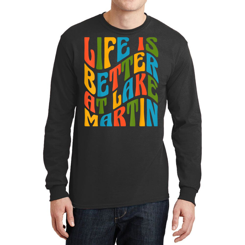 Life Is Better At Lake Martin Retro 70s Mod Groovy Wavy Text T Shirt Long Sleeve Shirts | Artistshot