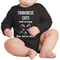 Tonkinese Make Me Happy You Not So Much Long Sleeve Baby Bodysuit | Artistshot