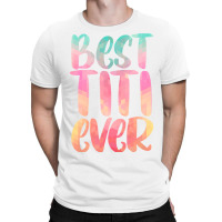 Best Titi Mothers Day Tee With Best Titi Ever Design T-shirt | Artistshot