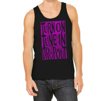 Turn On Tune In Drop Out Tank Top | Artistshot