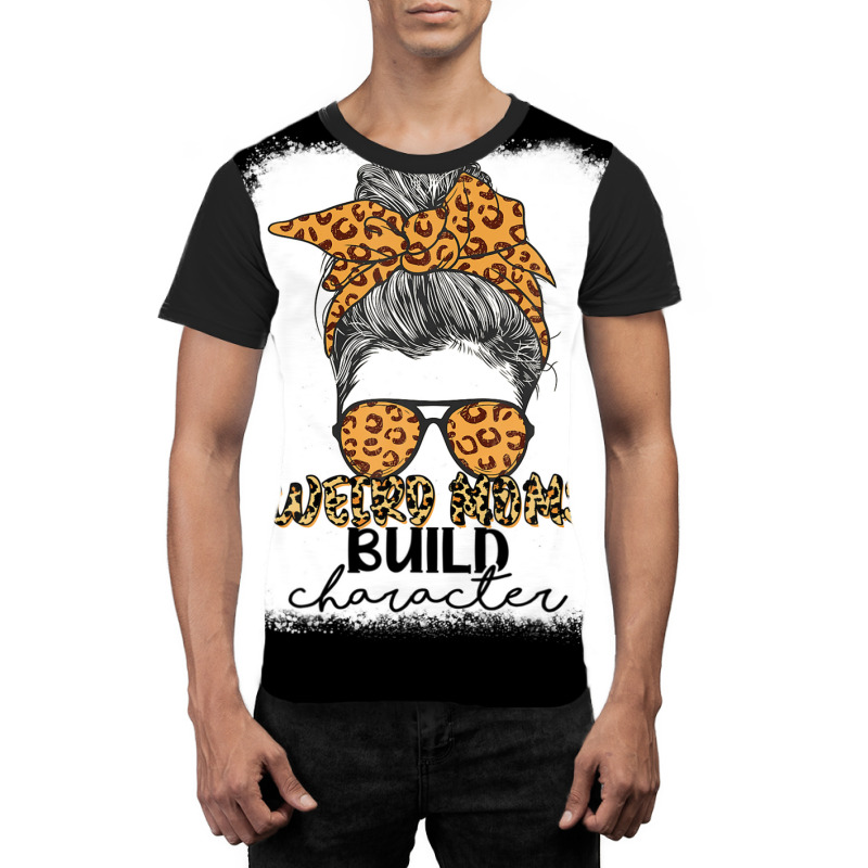 Weird Moms Build Character Leopard Messy Bun Mother's Day Graphic T-shirt | Artistshot