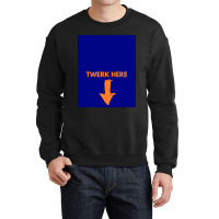 Twerk Here Graphic Crewneck Sweatshirt | Artistshot