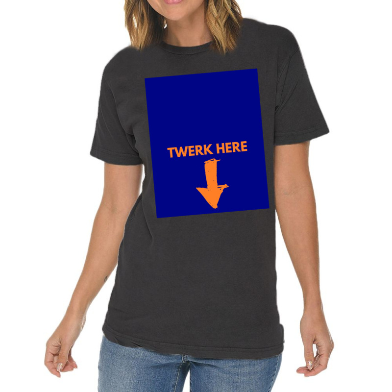 Twerk Here Graphic Vintage T-Shirt by CHRISTOPHERBARRERAS | Artistshot