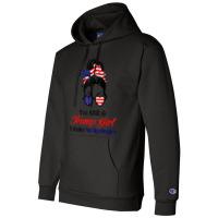 Hot Trend I'm Still A Trump Girl Make No Apologies Patriotic American Champion Hoodie | Artistshot