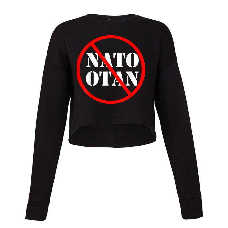 Anti Nato , Against Nato Otan Cropped Sweater by JosephWDaniels | Artistshot