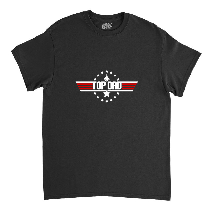 Top Dad Top Gun 1 Classic T-shirt | Artistshot