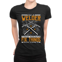 Limited Edition I'm A Welder This Means I Fix Things You Can't Fun Wel Ladies Fitted T-shirt | Artistshot