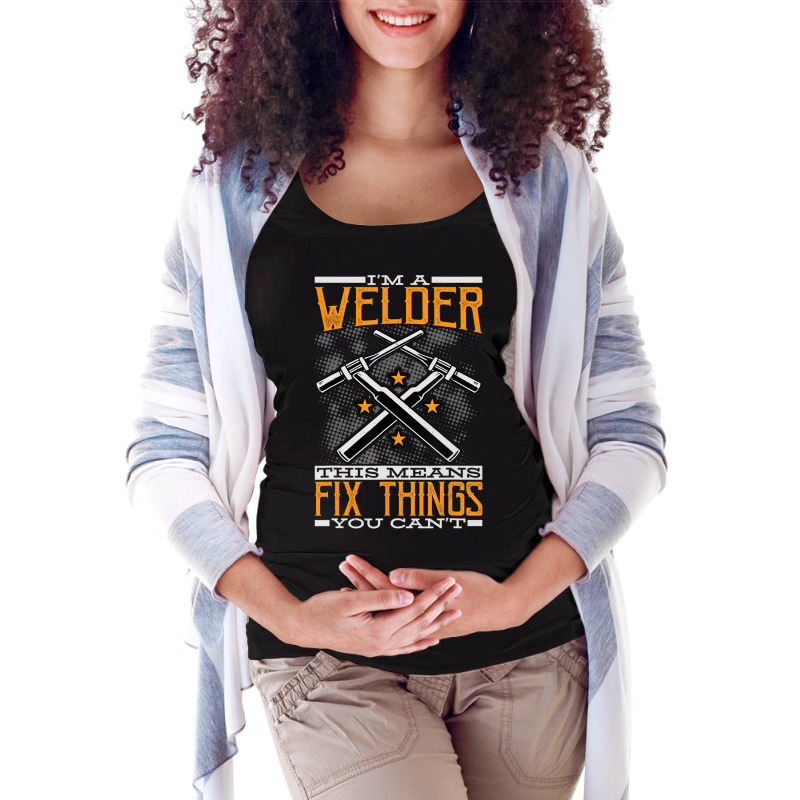 Limited Edition I'm A Welder This Means I Fix Things You Can't Fun Wel Maternity Scoop Neck T-shirt by bummercaught | Artistshot