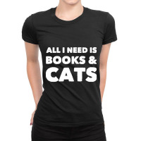 All I Need Is Books And Cats Ladies Fitted T-shirt | Artistshot