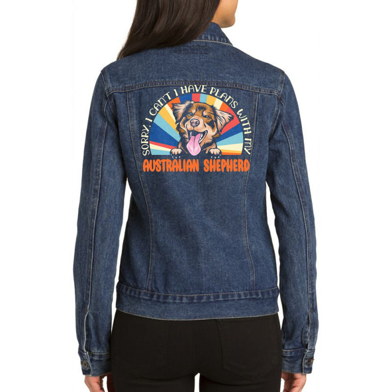 Dog Lover T  Shirt Sorry I Can't Have Plans With My Australian Shepher Ladies Denim Jacket by mertzlazaro773 | Artistshot