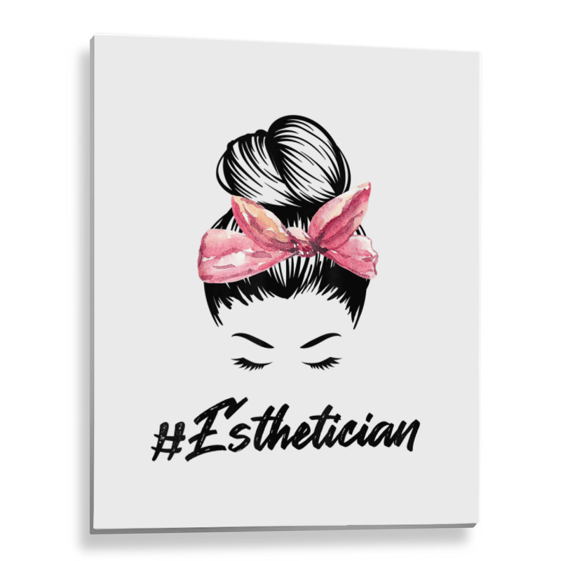 Esthetician Messy Bun Hair Bandana Aesthetician Beautician 11 Metal Print Vertical | Artistshot